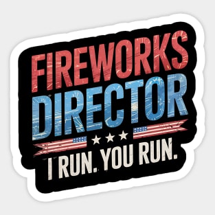 Fireworks Director I Run You Run 4th Of July Sticker